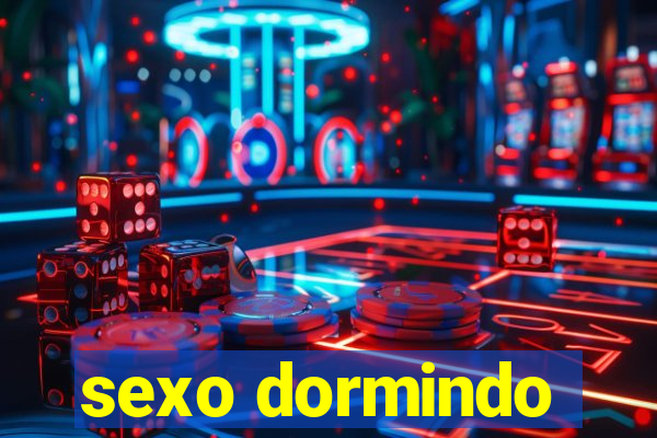 sexo dormindo